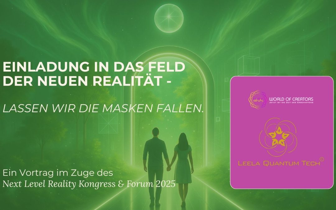 Einladung in das Feld der neuen Realität – lassen wir die Masken fallen!